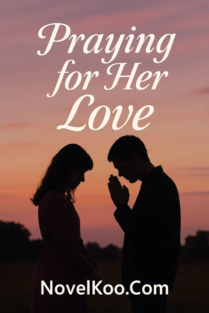 Praying for Her Love Novel