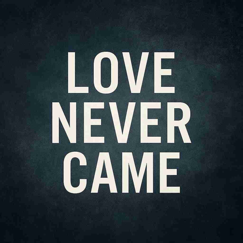 Love Never Came